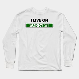 I live on Sorry St Long Sleeve T-Shirt